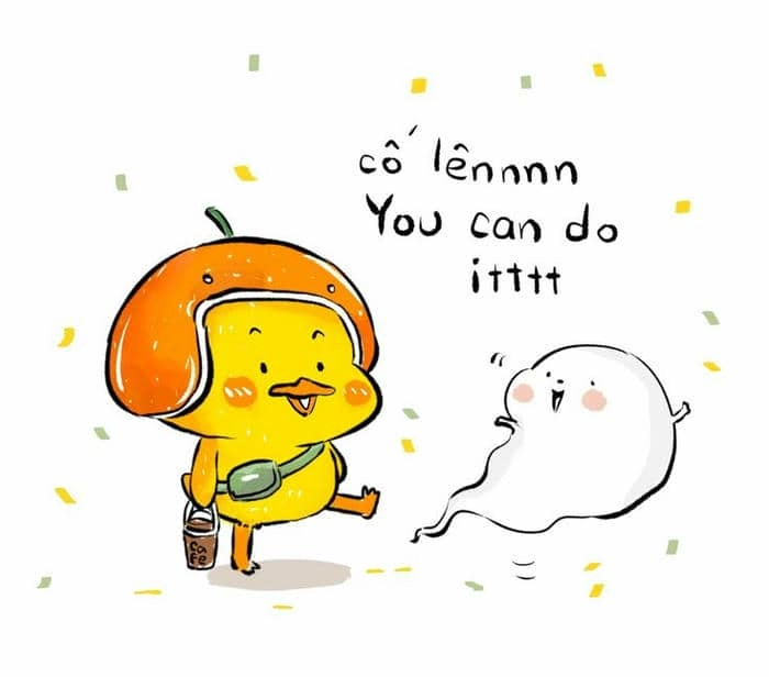 Không ai làm thay mình nên phải cố gắng lên