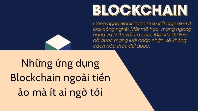 Những ứng dụng Blockchain ngoài tiền ảo mà ít ai ngờ tới