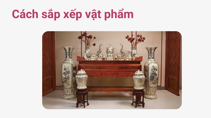 Cách sắp xếp vật phẩm trên bàn thờ hợp phong thủy