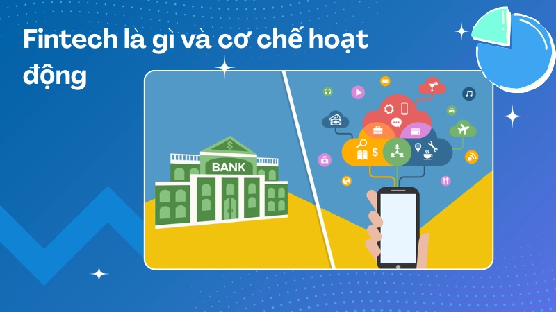  Fintech – Cách mạng công nghệ đang biến đổi tài chính toàn cầu 