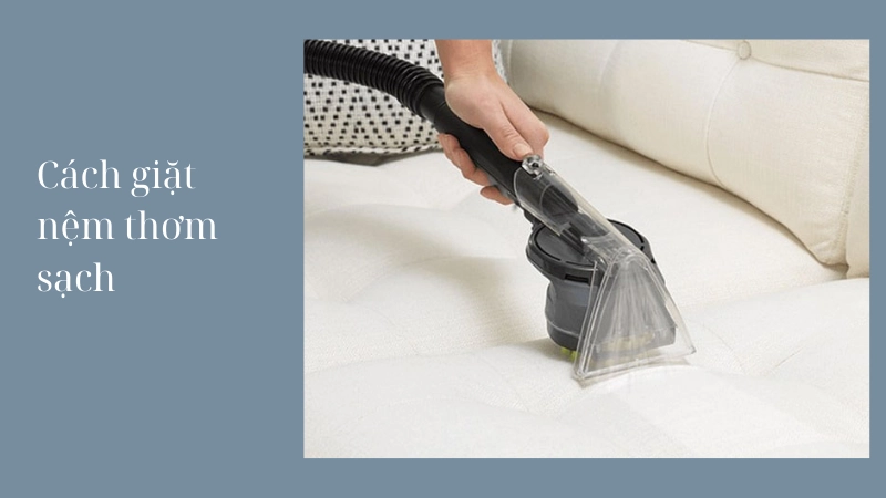  Cách giặt nệm tại nhà- Sạch vết ố, khử mùi nhanh nhất 