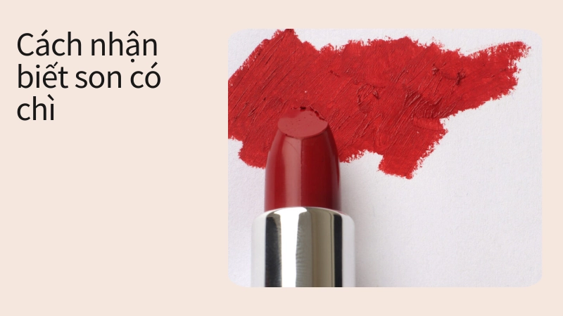 Cách nhận biết son môi có chì cực kỳ chính xác