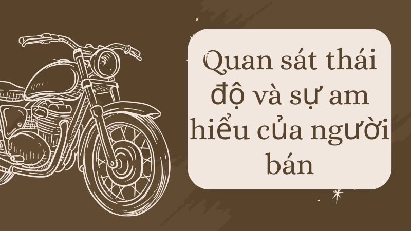 Quan sát thái độ và sự am hiểu của người bán